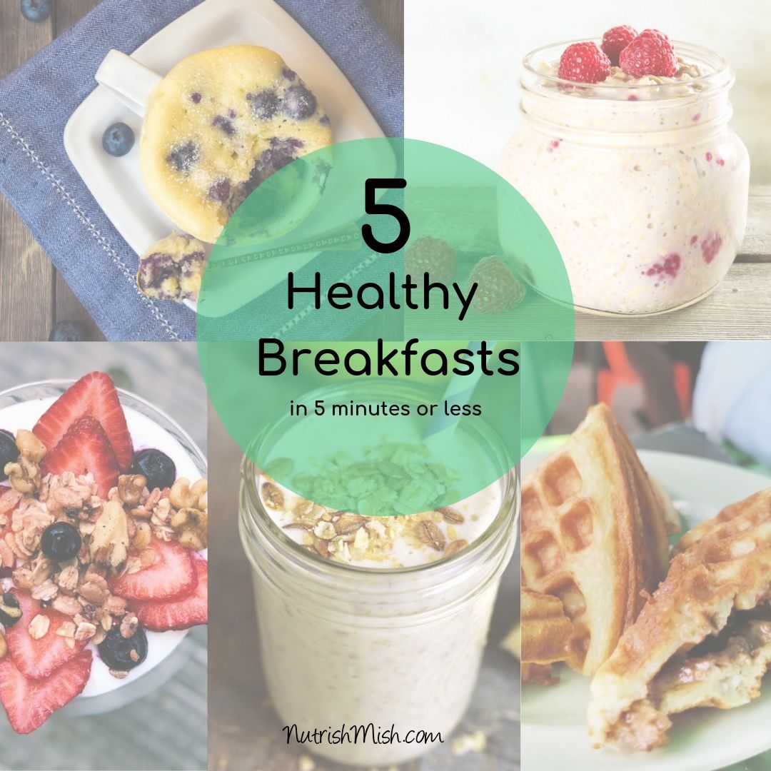 5 Healthy Breakfasts in 5 Minutes or Less | NutrishMish